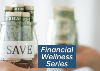 Financial Wellness Series: 10 Tips to Boost Your Savings