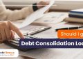 Should I Get A Debt Consolidation Loan?